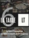 LA TABLE LT fête son 6ème anniversaire